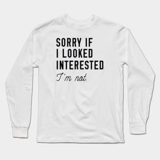 Looked Interested Long Sleeve T-Shirt